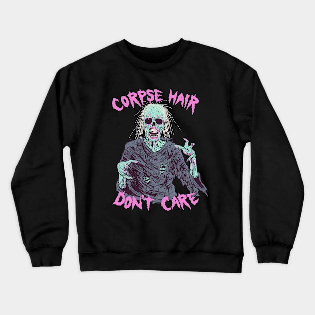 Corpse Hair Don't Care Crewneck Sweatshirt by Hillary White Rabbit